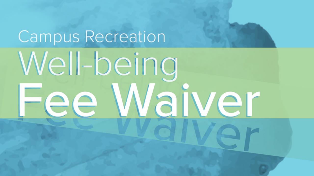 Campus Recreation Well-Being Fee Waiver